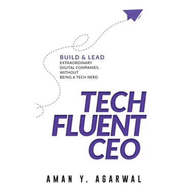 Tech Fluent CEO: Build and Lead Extraordinary Digital Companies, Without Being a Tech Nerd