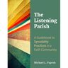 The Listening Parish: A Guidebook to Synodality Practices in a Faith Community
