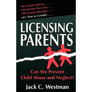 Licensing Parents: Can We Prevent Child Abuse and Neglect?