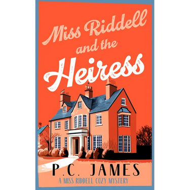 Miss Riddell and the Heiress: A Cozy Mystery with a Female Sleuth Where Inheritance Turns Deadly