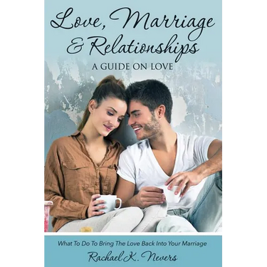 Love, Marriage and Relationships: A Guide on Love