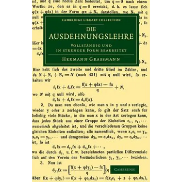 Die Ausdehnungslehre: Vollstandig Und in Strenger Form Bearbeitet