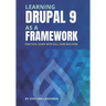 Learning Drupal as a framework: Your guide to custom Drupal 9. Full code included.
