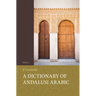A Dictionary of Andalusi Arabic