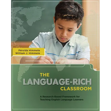 The Language-Rich Classroom: A Research-Based Framework for Teaching English Language Learners