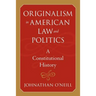 Originalism in American Law and Politics