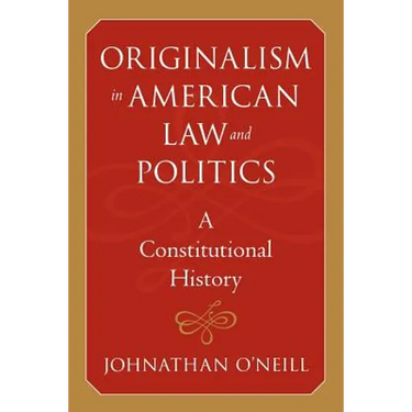 Originalism in American Law and Politics
