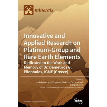 Innovative and Applied Research on Platinum-Group and Rare Earth Elements: Dedicated to the Work and Memory of Dr. Demetrios G. Eliopoulos, IGME (Gree