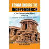 From Indus to Independence - A Trek Through Indian History: Vol VII Named for Victory: The Vijayanagar Empire)