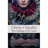 Liberty or Equality: The Challenge of Our Times