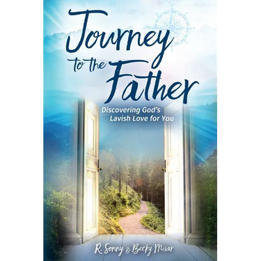 Journey to the Father: Discovering God's Lavish Love for You