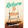 Return To Play: Rebuilding Resilience, Risk and Reconnection
