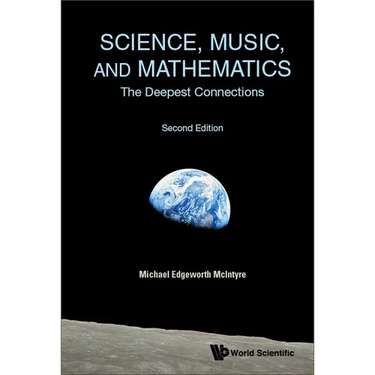 Science, Music, and Mathematics: The Deepest Connections (Second Edition)