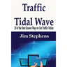 Traffic Tidal Wave: 20 of the Best Known Ways to Get Traffic Online