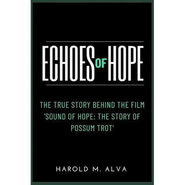 Echoes of Hope: The True Story Behind the Film 'Sound of Hope: The Story of Possum Trot'