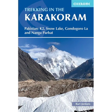 Trekking in the Karakoram: Pakistan: K2, Snow Lake, Gondogoro La and Nanga Parbat