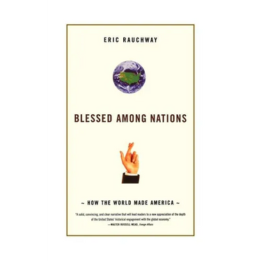 Blessed Among Nations: How the World Made America