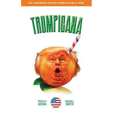 Trumpicana (Vol 1): Pulp Fictions in the Age of Trump
