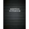 Meeting Notebook: Business Meeting Book for Secretary and Professional Meeting Record - 120 Pages (Ruled Format) 8.5 X 11