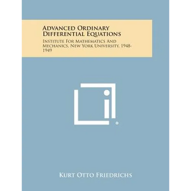 Advanced Ordinary Differential Equations: Institute For Mathematics And Mechanics, New York University, 1948-1949