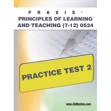 Praxis Principles of Learning and Teaching (7-12) 0524 Practice Test 2
