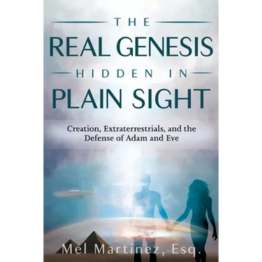 The Real Genesis Hidden in Plain Sight: Creation, Extraterrestrials, and the Defense of Adam and Eve