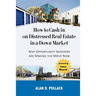 How to Cash In on Distressed Real Estate in a Down Market