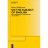 On the Subject of English: The Linguistics of Language Use and Learning