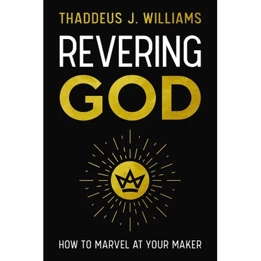 Revering God: How to Marvel at Your Maker