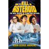 How to Kill an Asteroid: The Real Science of Planetary Defense