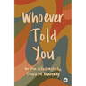 Whoever Told You