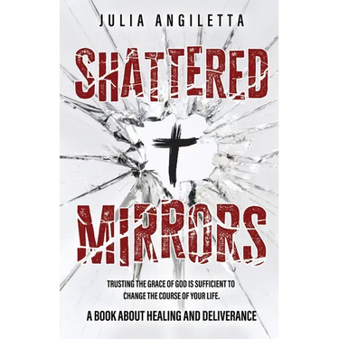 Shattered Mirrors: Trusting the Grace of God is Sufficient to Change the Course of Your Life