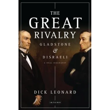 The Great Rivalry: Gladstone & Disraeli