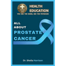 All About Prostate Cancer: Types, Symptoms, Causes, Diagnosis, Treatment, Medications, Prevention & Control, Management