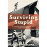 Surviving Stupid: A Comical Look at Growing up in Rural Manitoba