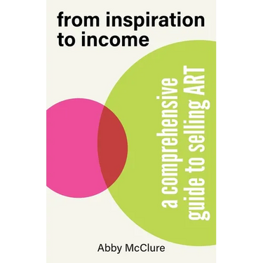 From Inspiration to Income: A Comprehensive Guide to Selling Art