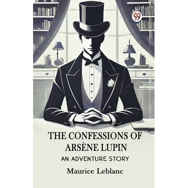 The Confessions Of Arsene Lupin An Adventure Story