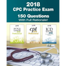 CPC Practice Exam 2018: Includes 150 practice questions, answers with full rationale, exam study guide and the official proctor-to-examinee instructio