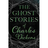 The Ghost Stories of Charles Dickens (Fantasy and Horror Classics)