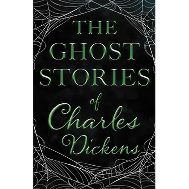The Ghost Stories of Charles Dickens (Fantasy and Horror Classics)