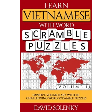 Learn Vietnamese with Word Scramble Puzzles Volume 1: Learn Vietnamese Language Vocabulary with 110 Challenging Bilingual Word Scramble Puzzles