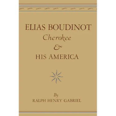 Elias Boudinot, Cherokee, and His America: Volume 20