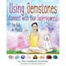 Using Gemstones to Connect with Your Superpowers: For Kids + Adults