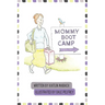 Mommy Boot Camp: Where Moms Go To Become Moms