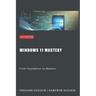 Windows 11 Mastery: From Foundation to Mastery