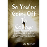 So You're Going Off To College: Don't Forget Your Survival Guide For First Year Freshman