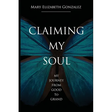 Claiming My Soul: My Journey From Good To Grand