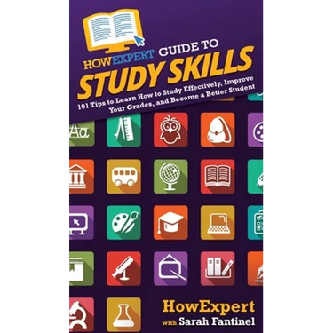 HowExpert Guide to Study Skills: 101 Tips to Learn How to Study Effectively, Improve Your Grades, and Become a Better Student
