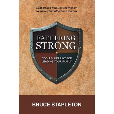 Fathering Strong: God's Blueprint for Leading Your Family