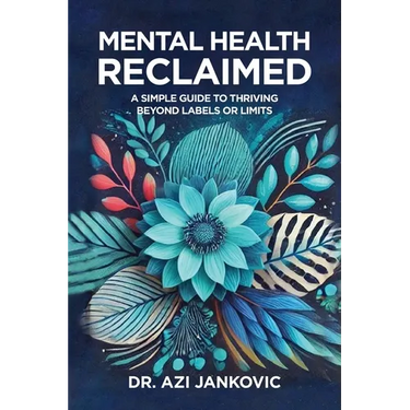 Mental Health, Reclaimed: A Simple Guide to Thriving Beyond Labels or Limits